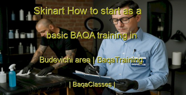 Skinart How to start as a basic BAQA training in Budevichi area | BaqaTraining | BaqaClasses | SkinartTraining-Russian Federation